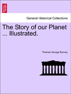 The Story of our Planet ... Illustrated. by Thomas George Bonney