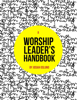 A Worship Leader's Handbook - JOSIAH OSLUND