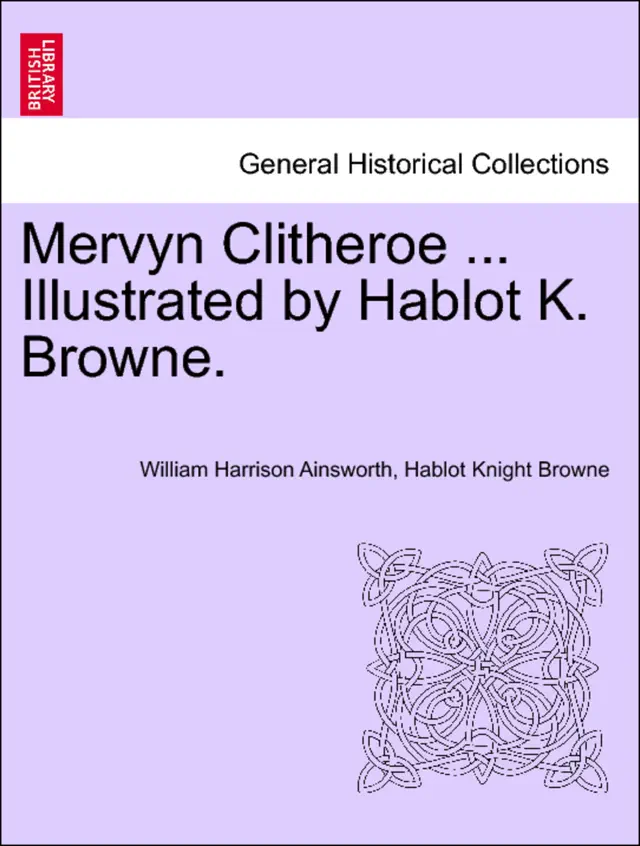 Mervyn Clitheroe ... Illustrated by Hablot K. Browne.