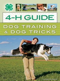 4-H Guide to Dog Training & Dog Tricks - Tammie Rogers