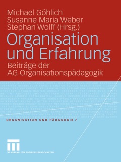 Organisation und Erfahrung by Michael Gohlich, Susanne Maria Weber & Stephan Wolff