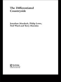 The Differentiated Countryside - Philip Lowe, Terry Marsden and, Jonathan Murdoch & Neil Ward