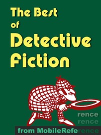 The Best of Detective Fiction - Gilbert Keith Chesterton, Arthur Conan Doyle, Edgar Wallace, Thomas Hanshaw, Anna Green, Wilkie Collins & Edgar Allan Poe