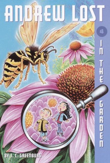 Andrew Lost #4: In the Garden by J. C. Greenburg & Debbie Palen