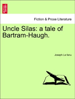 Uncle Silas: a tale of Bartram-Haugh. Vol. II by Joseph Le fanu