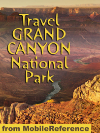 Grand Canyon National Park: Illustrated Travel Guide & Maps (Mobi Travel)