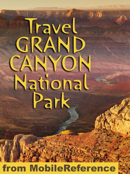 Grand Canyon National Park: Illustrated Travel Guide & Maps (Mobi Travel)