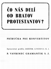 Book cover for Čo nás delí od bratov protestantov by P. Vavrinec Gramantik S. J.