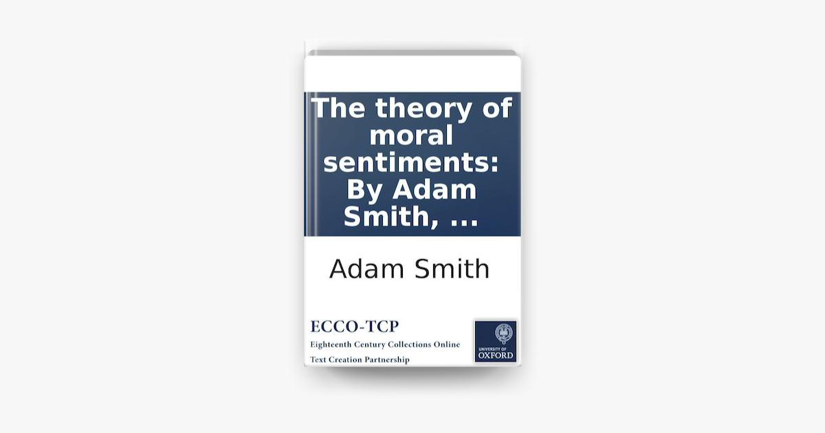 ‎The theory of moral sentiments: By Adam Smith, by Adam Smith on