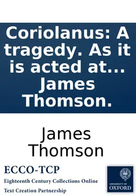 Read: Coriolanus: A tragedy. As it is acted at the Theatre-Royal in Covent-Garden. By the late Book James Thomson.