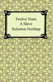 Twelve Years a Slave - Solomon Northup