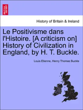 Read: Le Positivisme dans l'Histoire. [A criticism Book on] History of Civilization in England, by H. T. Buckle.