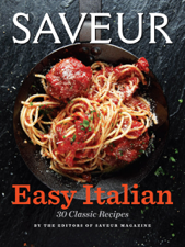 Saveur Easy Italian - The editors of Saveur Magazine Cover Art