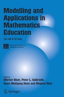 Modelling and Applications in Mathematics Education by Peter L. Galbraith, Hans-Wolfgang Henn & Mogens Niss