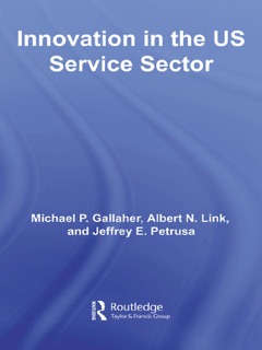 Innovation in the U.S. Service Sector by Michael P. Gallaher, Albert N. Link & Jeffrey E. Petrusa