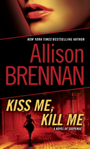 Kiss Me, Kill Me - Allison Brennan Cover Art