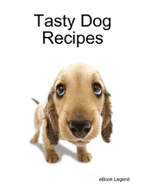 Tasty Dog Recipes eBook Legend