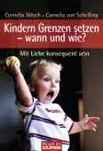 Kindern Grenzen setzen - wann und wie? - Cornelia Nitsch & Cornelia von Schelling-Sprengel