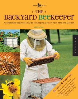 The Backyard Beekeeper - Revised and Updated by Kim Flottum