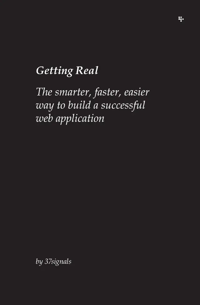 Getting Real: The smarter, faster, easier way to build a successful web application