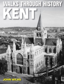 Walks Through History Kent - John Wilks