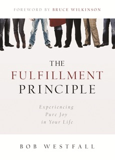 The Fulfillment Principle by Bob Westfall & Bruce Wilkinson