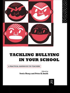 Tackling Bullying in Your School by Sonia Sharp, Peter K. Smith & Peter Smith