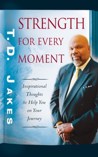Strength for Every Moment by T.D. Jakes