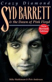 Crazy Diamond: Syd Barrett & the Dawn of Pink Floyd - Mike Watkinson & Pete Anderson