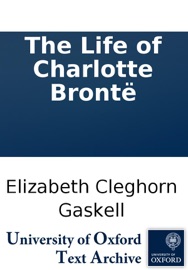 The Life of Charlotte Brontë - Elizabeth Cleghorn Gaskell