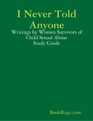 I Never Told Anyone: Writings by Women Survivors of Child Sexual Abuse Study Guide