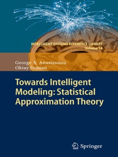 Towards Intelligent Modeling: Statistical Approximation Theory by George A. Anastassiou & Oktay Duman