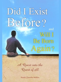 Book Did I Exist Before? And Will I Be Born Again? - Suniti Chandra Mishra