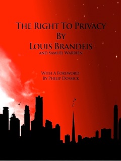 The Right To Privacy by Louis Brandeis, Samuel Warren & Philip Dossick