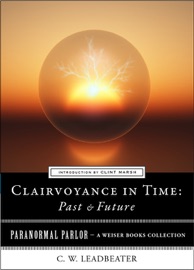 Clairvoyance in Time: Past & Future - C. W. Leadbeater, Varla A. Ventura & Clint Marsh