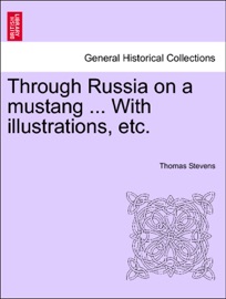Through Russia on a mustang ... With illustrations, etc. - Thomas Stevens