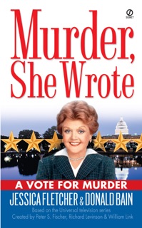 Murder, She Wrote: A Vote for Murder by Jessica Fletcher & Donald Bain
