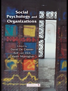 Social Psychology and Organizations by David De Cremer, Rolf van Dick & J. Keith Murnighan