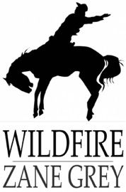 Wildfire - Zane Grey