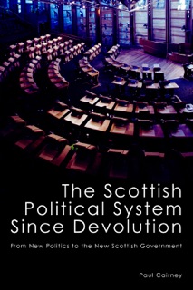 The Scottish Political System Since Devolution by Paul Cairney