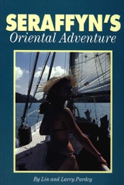 Seraffyn's Oriental Adventure - Lin Pardey & Larry Pardey