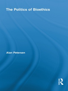 The Politics of Bioethics by Alan Petersen
