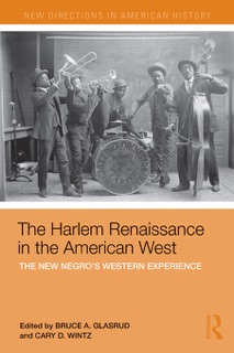 The Harlem Renaissance in the American West by Cary D. Wintz & Bruce Glasrud