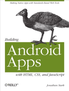 Building Android Apps with HTML, CSS, and JavaScript by Jonathan Stark, Paco Nathan, John Papaconstantinou, Paco Lagerstrom & Paco Hope