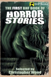 The First BHF Book of Horror Stories - Christopher Wood