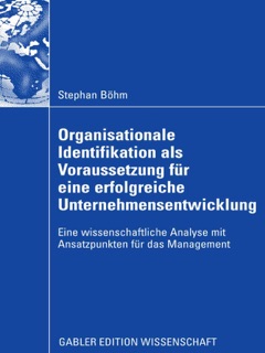 Organisationale Identifikation als Voraussetzung für eine erfolgreiche Unternehmensentwicklung by Stephan Böhm