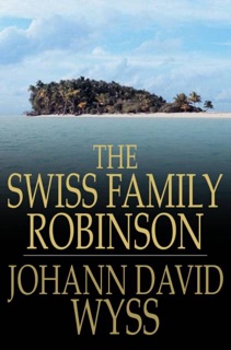 The Swiss Family Robinson by Johann David Wyss
