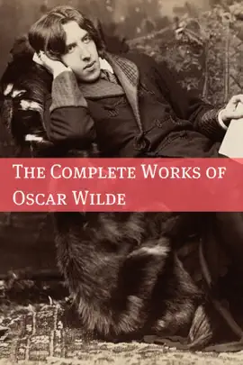 Read: Book The Complete Works of Oscar Wilde (Annotated with Critical Examination of Wilde’s Plays and Short Biography of Oscar Wilde)