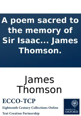 Read: A Book poem sacred to the memory of Sir Isaac Newton: By James Thomson.