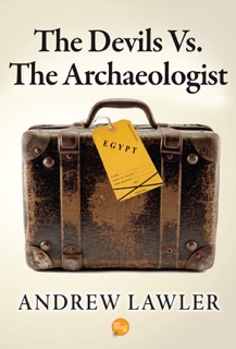 The Devils Vs. The Archaeologist by Andrew Lawler